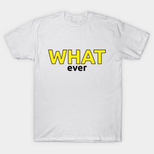 WAHT ever T-Shirt